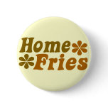 Home Fries buttons