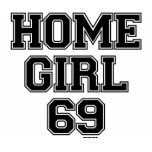 HOME GIRL 69 black Shirts