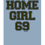 HOME GIRL 69 chocolate T Shirts