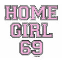 HOME GIRL 69 (Lt Pink) t-shirts by CrazyClara HOME GIRL 69 (Lt Pink) t-shirts