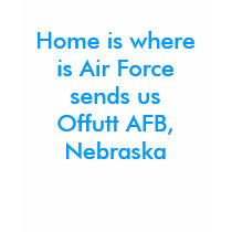 Home is where is Air Force sends us Offutt AFB,... t-shirts by airmanslady Home is where is Air Force sends us Offutt AFB,... t-shirts