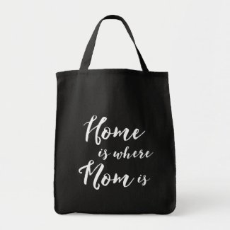 Home is Where Mom is Tote Bag