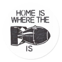 "Home is Where the Bomb is" stickers