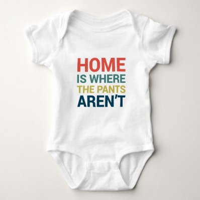 Home Is Where the Pants Aren&#39;t Funny Typography Shirts