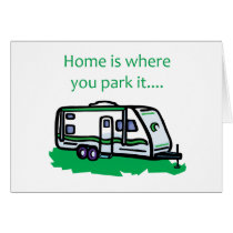 Home is where you park it. cards
