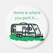 Home is where you park it. fridge magnets