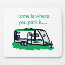 Home is where you park it. mousepads