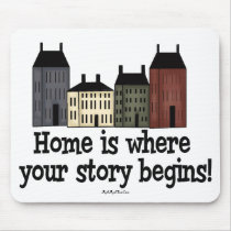 Home Is Where Your Story Begins! mousepads by MishMoshTees Home Is Where Your Story Begins! mousepads
