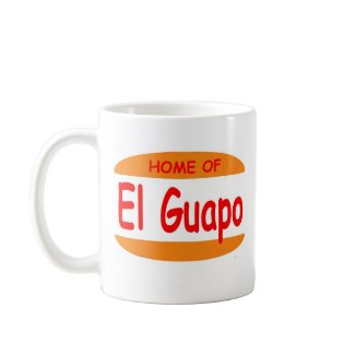 Home of El Guapo mug