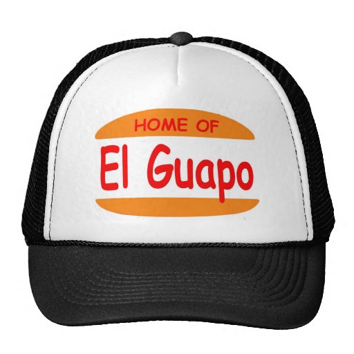 Home of el Guapo trucker hat