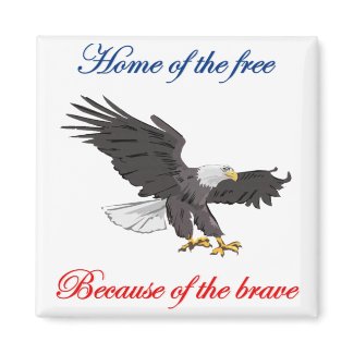 Home of the Free Because of the Brave magnet