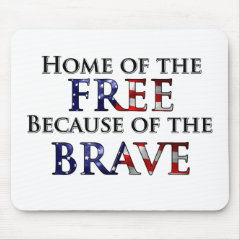 Home of the Free Because of the Brave Mouse Pads