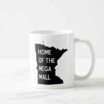 Home of the Mega Mall MN Silhouette Coffee Mug Cup