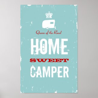 Home Sweet Camper - Queen of the RV Road print