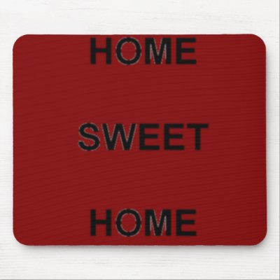 Home Sweet Home Mousemat Mouse Pads by cooldudeproducts