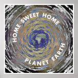 Home Sweet Home Planet Earth Poster