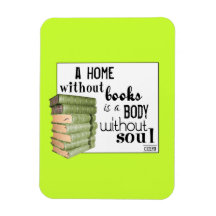 Home without Books = Body without soul Rectangular Magnet