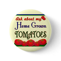 Homegrown Tomato Garden Slogan buttons by thegardenpages Homegrown Tomato Garden Slogan buttons