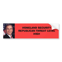 HOMELAND SECURITY REPUBLICAN THREAT LEVELHIGH bumper stickers