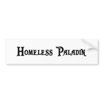 Homeless Paladin Bumper Sticker