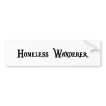 Homeless Wanderer Bumper Sticker