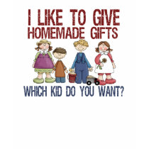 Homemade Gifts t-shirts