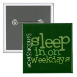 Homeschool button: Sleep in
