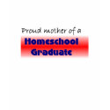 Homeschool Graduate's Mom t-shirts