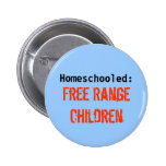 Homeschooled:, Free Range Children Pins