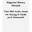 HOMEWORK - a Misguided Mommy Moments shirt