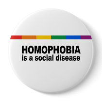 Homophobia is a social disease buttons