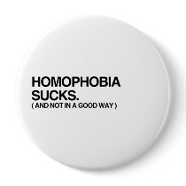 HOMOPHOBIA SUCKS AND NOT IN buttons