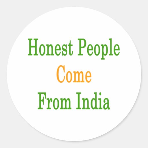 Honest People Come From India Round Sticker
