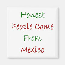 Honest People Come From Mexico Refrigerator Magnets