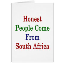 Honest People Come From South Africa Greeting Cards