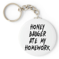 Honey Badger Ate My Homework Key Chains