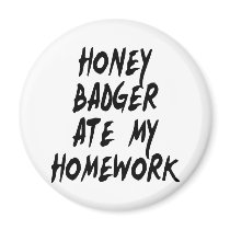 Honey Badger Ate My Homework Refrigerator Magnets