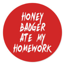 Honey Badger Ate My Homework Round Stickers