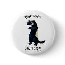 Honey Badger don't Care! Pinback Button