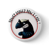 Honey Badger don't Care! Pinback Buttons