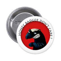 Honey Badger don't Care! Button