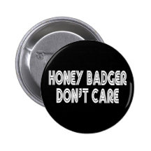 HONEY BADGER DON'T CARE BUTTON