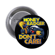 Honey Badger Don't Care Buttons
