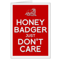 Honey Badger Don't Care greeting card