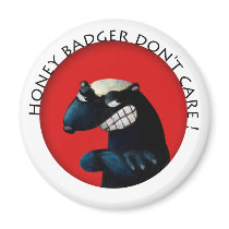 Honey Badger don't Care! Refrigerator Magnet
