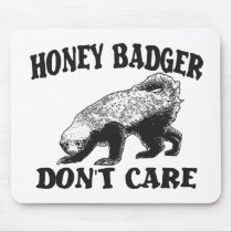 HONEY BADGER DON'T CARE MOUSE PAD