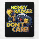 Honey Badger Don't Care Mousepads