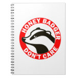 Honey Badger Don't Care Spiral Notebook