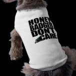 Honey Badger Don't Care Pet Clothing