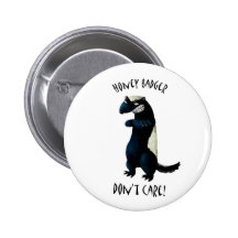 Honey Badger don't Care! Pinback Button